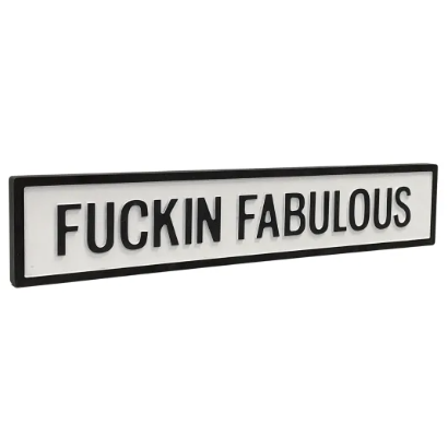 Fuckin Fabulous - White/Black Sign