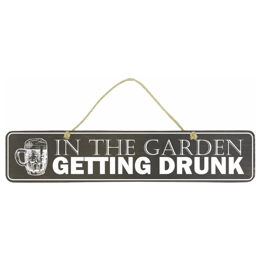 In The Garden Getting Drunk Sign