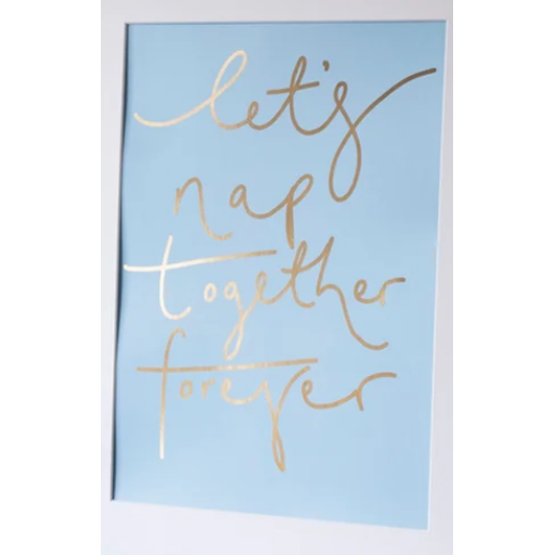 Let's Nap Together Forever Print