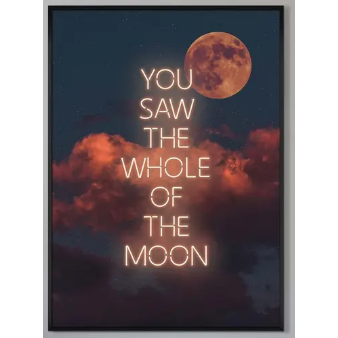 You Saw The Whole Of The Moon Neon Print