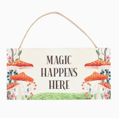 Magic Happens Here Mushroom Hanging Sign