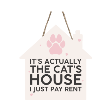 Its Actually The Cats House I Just Pay Rent Sign