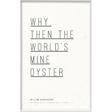 "World’s Mine Oyster" Shakespeare Print