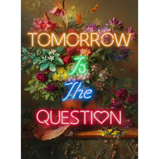 Neon Print - Tomorrow Is The Question Matte finish
